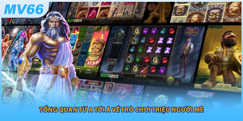 Tổng quan từ A tới Á về trò chơi triệu người mê